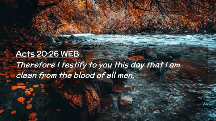 Picture 02 - Acts 20:26 WEB Desktop Wallpaper - Therefore I testify to you this day that I am - Desktop Bible Verse Wallpaper