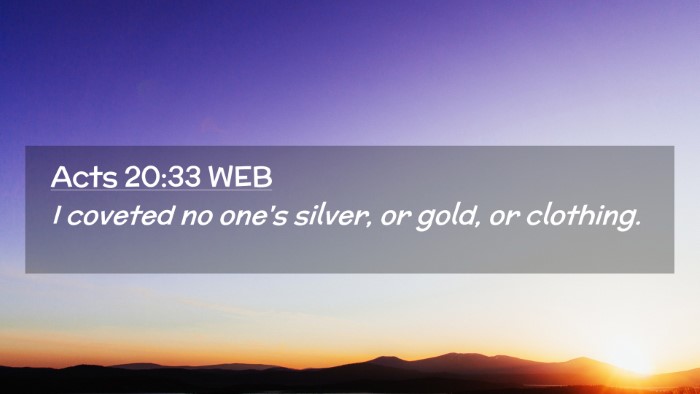 Picture 02 - Acts 20:33 WEB Desktop Wallpaper - I coveted no one's silver, or gold, or - Desktop Bible Verse Wallpaper