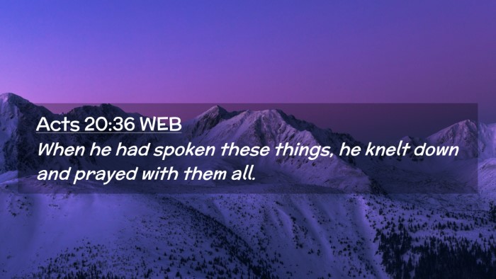 Picture 02 - Acts 20:36 WEB Desktop Wallpaper - When he had spoken these things, he knelt down - Desktop Bible Verse Wallpaper