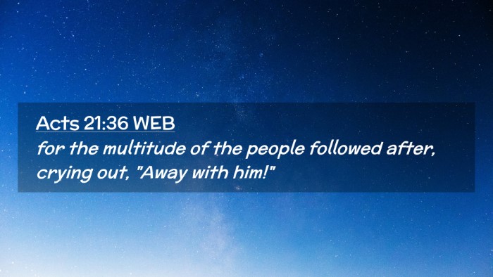 Picture 02 - Acts 21:36 WEB Desktop Wallpaper - for the multitude of the people followed after, - Desktop Bible Verse Wallpaper