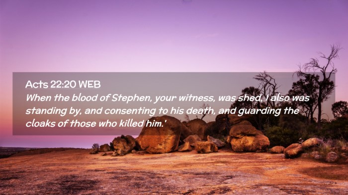 Picture 02 - Acts 22:20 WEB Desktop Wallpaper - When the blood of Stephen, your witness, was - Desktop Bible Verse Wallpaper