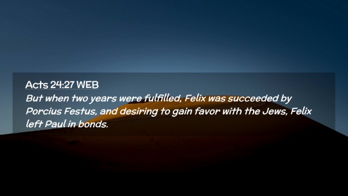 Picture 02 - Acts 24:27 WEB Desktop Wallpaper - But when two years were fulfilled, Felix was - Desktop Bible Verse Wallpaper