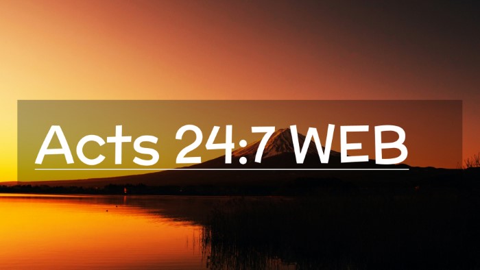 Picture 02 - Acts 24:7 WEB Desktop Wallpaper -  - Desktop Bible Verse Wallpaper