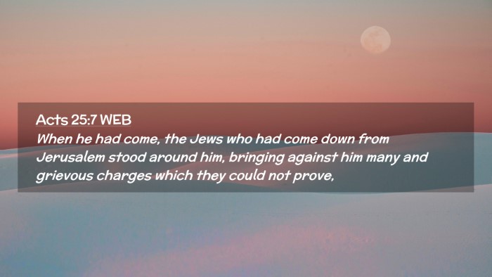 Picture 02 - Acts 25:7 WEB Desktop Wallpaper - When he had come, the Jews who had come down from - Desktop Bible Verse Wallpaper