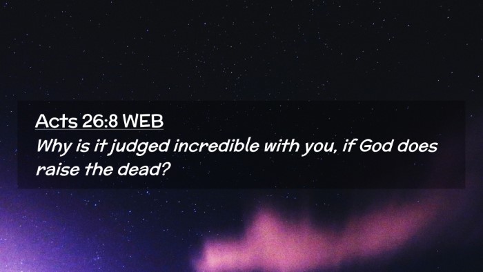 Picture 02 - Acts 26:8 WEB Desktop Wallpaper - Why is it judged incredible with you, if God does - Desktop Bible Verse Wallpaper