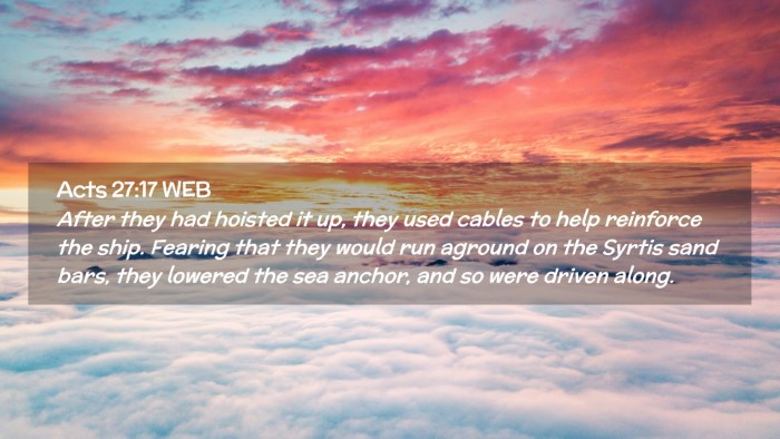 Picture 02 - Acts 27:17 WEB Desktop Wallpaper - After they had hoisted it up, they used cables to - Desktop Bible Verse Wallpaper