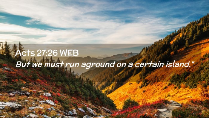Picture 02 - Acts 27:26 WEB Desktop Wallpaper - But we must run aground on a certain - Desktop Bible Verse Wallpaper