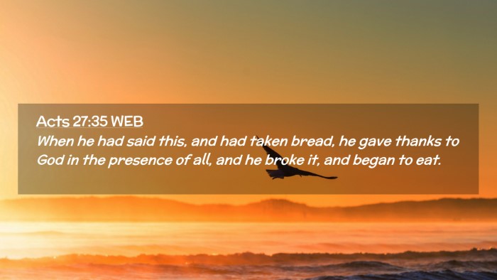 Picture 02 - Acts 27:35 WEB Desktop Wallpaper - When he had said this, and had taken bread, he - Desktop Bible Verse Wallpaper