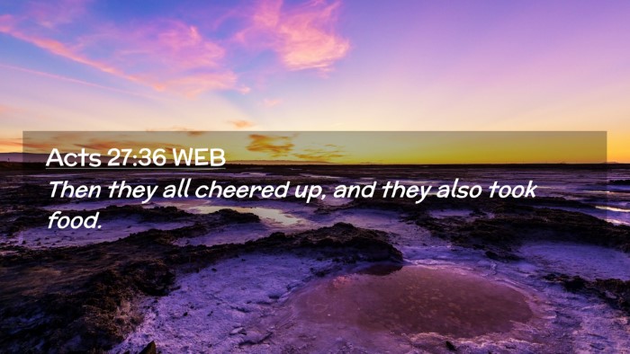 Picture 02 - Acts 27:36 WEB Desktop Wallpaper - Then they all cheered up, and they also took - Desktop Bible Verse Wallpaper