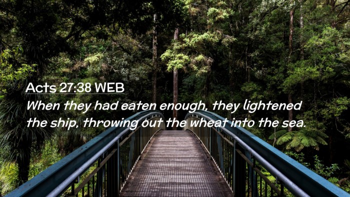 Picture 02 - Acts 27:38 WEB Desktop Wallpaper - When they had eaten enough, they lightened the - Desktop Bible Verse Wallpaper