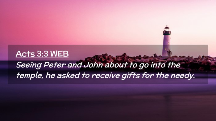 Picture 02 - Acts 3:3 WEB Desktop Wallpaper - Seeing Peter and John about to go into the - Desktop Bible Verse Wallpaper