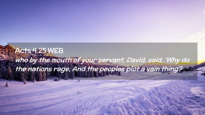 Picture 02 - Acts 4:25 WEB Desktop Wallpaper - who by the mouth of your servant, David, said, - Desktop Bible Verse Wallpaper