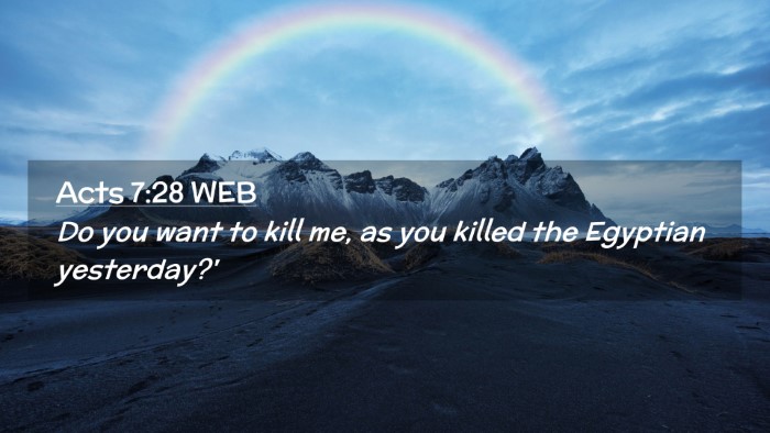 Picture 02 - Acts 7:28 WEB Desktop Wallpaper - Do you want to kill me, as you killed the - Desktop Bible Verse Wallpaper