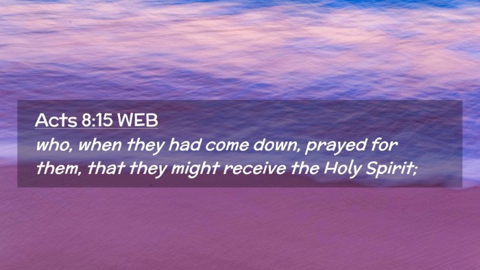 Picture 02 - Acts 8:15 WEB Desktop Wallpaper - who, when they had come down, prayed for them, - Desktop Bible Verse Wallpaper