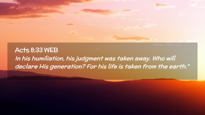 Picture 02 - Acts 8:33 WEB Desktop Wallpaper - In his humiliation, his judgment was taken away. - Desktop Bible Verse Wallpaper