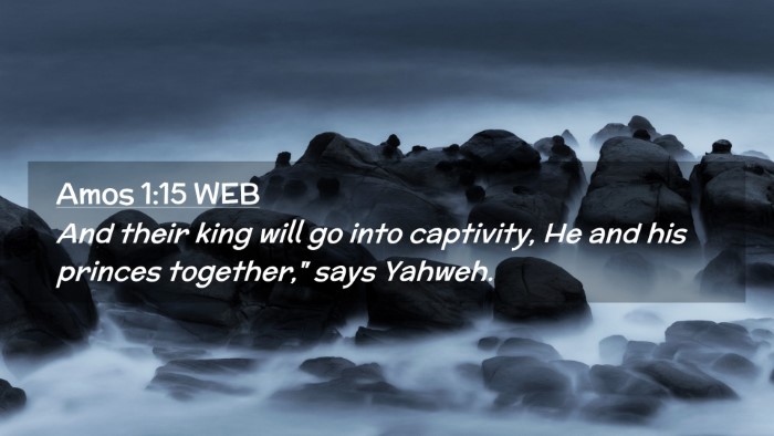 Picture 02 - Amos 1:15 WEB Desktop Wallpaper - And their king will go into captivity, He and his - Desktop Bible Verse Wallpaper