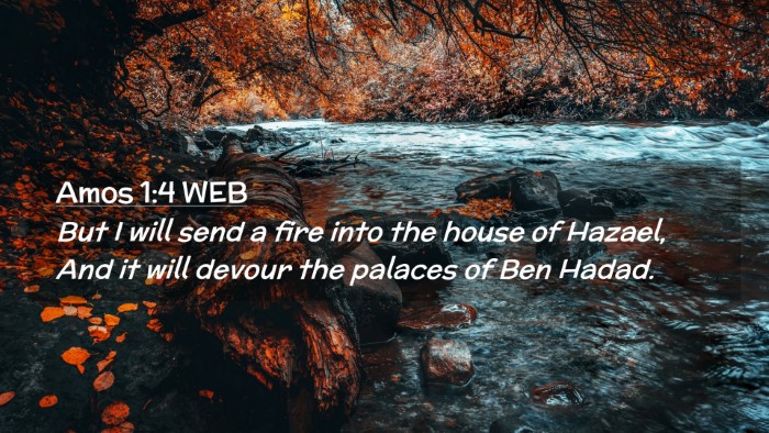 Picture 02 - Amos 1:4 WEB Desktop Wallpaper - But I will send a fire into the house of Hazael, - Desktop Bible Verse Wallpaper