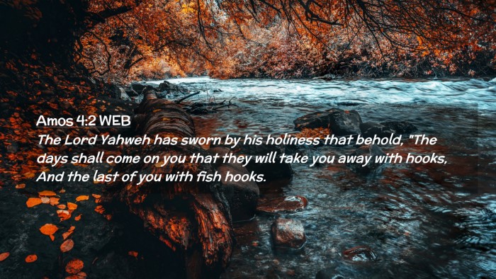 Picture 02 - Amos 4:2 WEB Desktop Wallpaper - The Lord Yahweh has sworn by his holiness that - Desktop Bible Verse Wallpaper