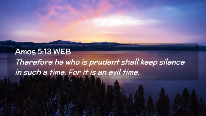 Picture 02 - Amos 5:13 WEB Desktop Wallpaper - Therefore he who is prudent shall keep silence in - Desktop Bible Verse Wallpaper