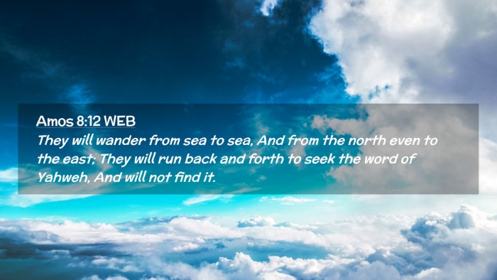 Picture 02 - Amos 8:12 WEB Desktop Wallpaper - They will wander from sea to sea, And from the - Desktop Bible Verse Wallpaper
