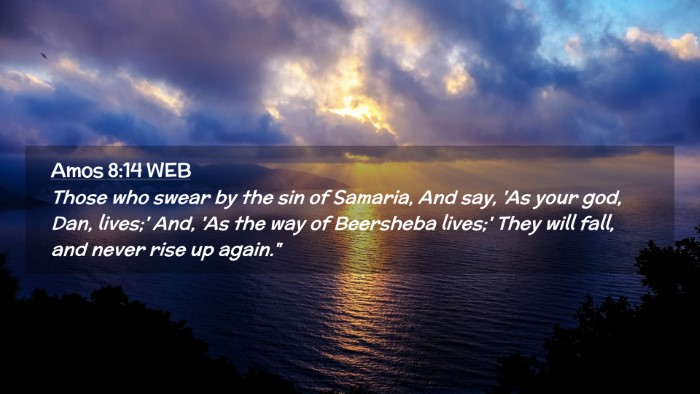 Picture 02 - Amos 8:14 WEB Desktop Wallpaper - Those who swear by the sin of Samaria, And say, - Desktop Bible Verse Wallpaper