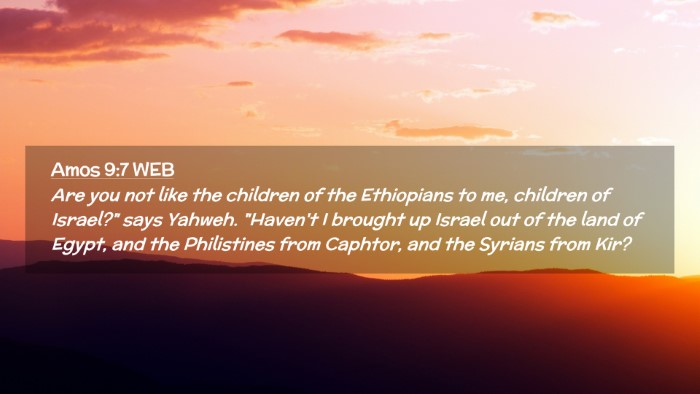Picture 02 - Amos 9:7 WEB Desktop Wallpaper - Are you not like the children of the Ethiopians - Desktop Bible Verse Wallpaper