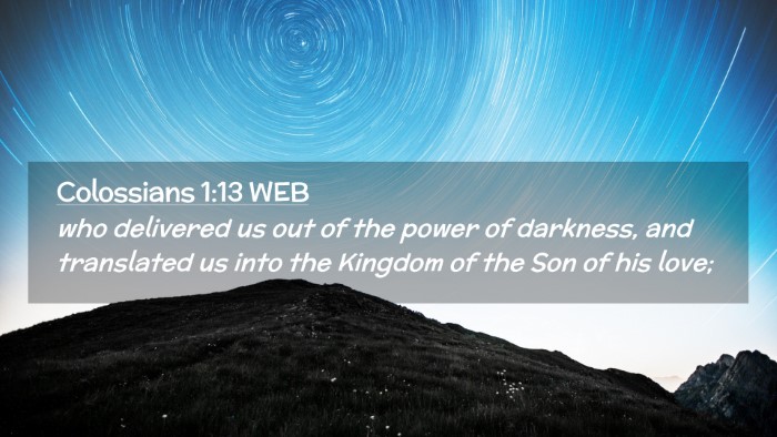 Picture 02 - Colossians 1:13 WEB Desktop Wallpaper - who delivered us out of the power of darkness, - Desktop Bible Verse Wallpaper