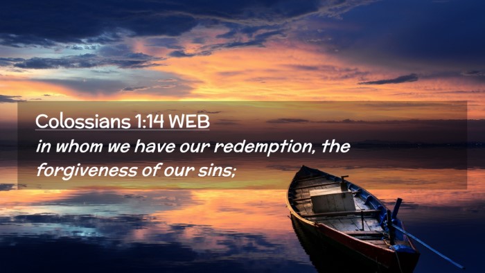 Picture 02 - Colossians 1:14 WEB Desktop Wallpaper - in whom we have our redemption, the forgiveness - Desktop Bible Verse Wallpaper