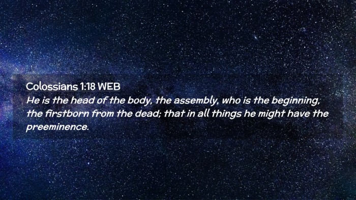 Picture 02 - Colossians 1:18 WEB Desktop Wallpaper - He is the head of the body, the assembly, who is - Desktop Bible Verse Wallpaper