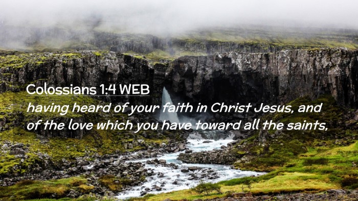 Picture 02 - Colossians 1:4 WEB Desktop Wallpaper - having heard of your faith in Christ Jesus, and - Desktop Bible Verse Wallpaper