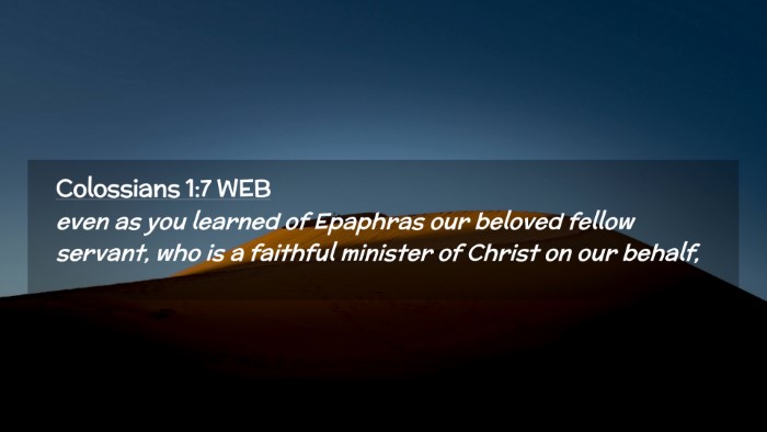 Picture 02 - Colossians 1:7 WEB Desktop Wallpaper - even as you learned of Epaphras our beloved - Desktop Bible Verse Wallpaper