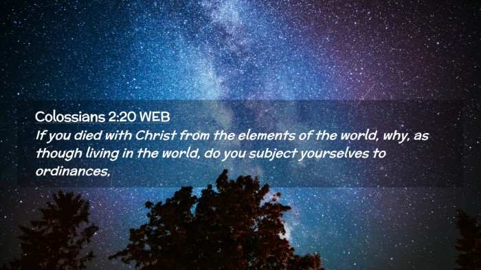 Picture 02 - Colossians 2:20 WEB Desktop Wallpaper - If you died with Christ from the elements of the - Desktop Bible Verse Wallpaper