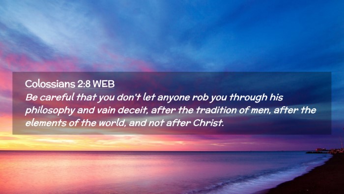 Picture 02 - Colossians 2:8 WEB Desktop Wallpaper - Be careful that you don't let anyone rob you - Desktop Bible Verse Wallpaper