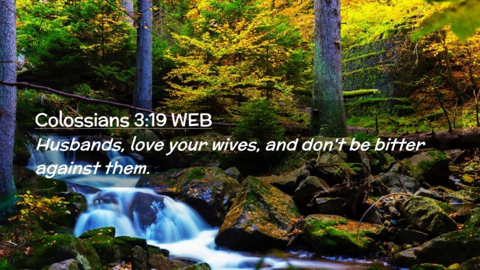 Picture 02 - Colossians 3:19 WEB Desktop Wallpaper - Husbands, love your wives, and don't be bitter - Desktop Bible Verse Wallpaper
