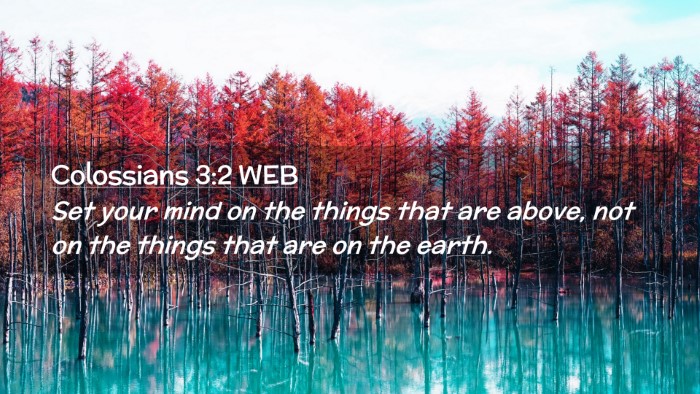 Picture 02 - Colossians 3:2 WEB Desktop Wallpaper - Set your mind on the things that are above, not - Desktop Bible Verse Wallpaper