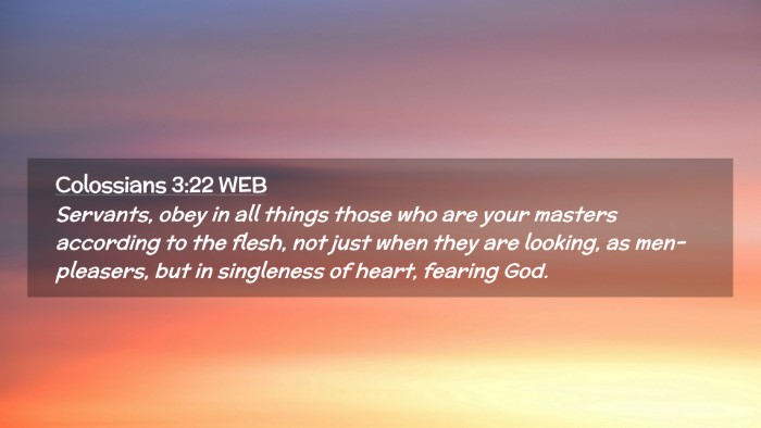 Picture 02 - Colossians 3:22 WEB Desktop Wallpaper - Servants, obey in all things those who are your - Desktop Bible Verse Wallpaper