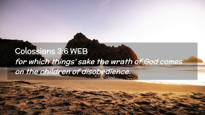 Picture 02 - Colossians 3:6 WEB Desktop Wallpaper - for which things' sake the wrath of God comes on - Desktop Bible Verse Wallpaper