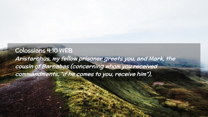 Picture 02 - Colossians 4:10 WEB Desktop Wallpaper - Aristarchus, my fellow prisoner greets you, and - Desktop Bible Verse Wallpaper