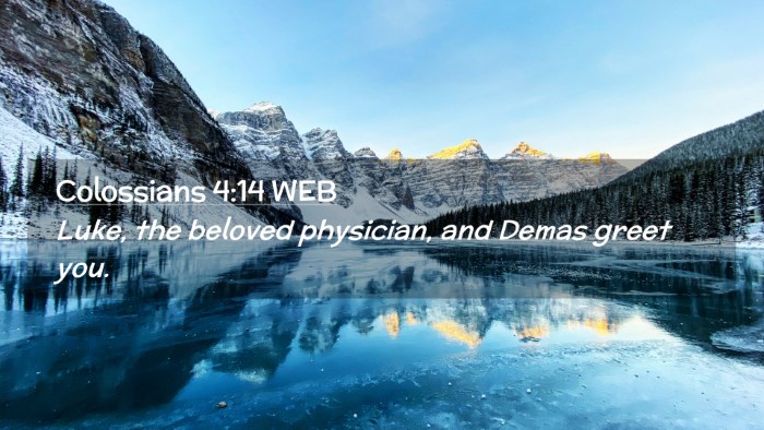 Picture 02 - Colossians 4:14 WEB Desktop Wallpaper - Luke, the beloved physician, and Demas greet - Desktop Bible Verse Wallpaper