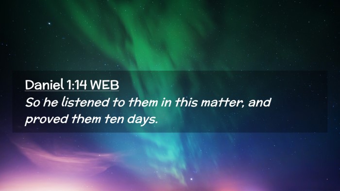 Picture 02 - Daniel 1:14 WEB Desktop Wallpaper - So he listened to them in this matter, and proved - Desktop Bible Verse Wallpaper
