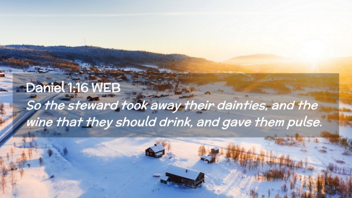 Picture 02 - Daniel 1:16 WEB Desktop Wallpaper - So the steward took away their dainties, and the - Desktop Bible Verse Wallpaper