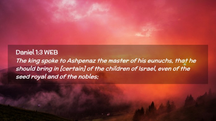 Picture 02 - Daniel 1:3 WEB Desktop Wallpaper - The king spoke to Ashpenaz the master of his - Desktop Bible Verse Wallpaper