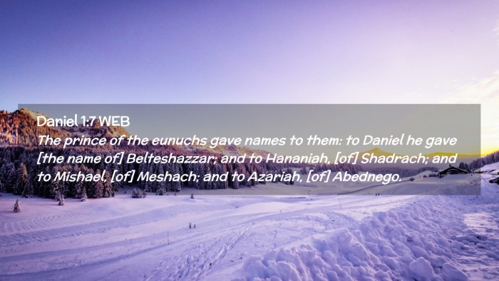 Picture 02 - Daniel 1:7 WEB Desktop Wallpaper - The prince of the eunuchs gave names to them: to - Desktop Bible Verse Wallpaper