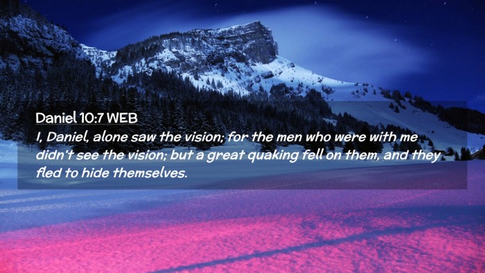 Picture 02 - Daniel 10:7 WEB Desktop Wallpaper - I, Daniel, alone saw the vision; for the men who - Desktop Bible Verse Wallpaper