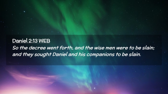 Picture 02 - Daniel 2:13 WEB Desktop Wallpaper - So the decree went forth, and the wise men were - Desktop Bible Verse Wallpaper