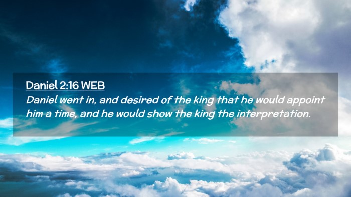Picture 02 - Daniel 2:16 WEB Desktop Wallpaper - Daniel went in, and desired of the king that he - Desktop Bible Verse Wallpaper