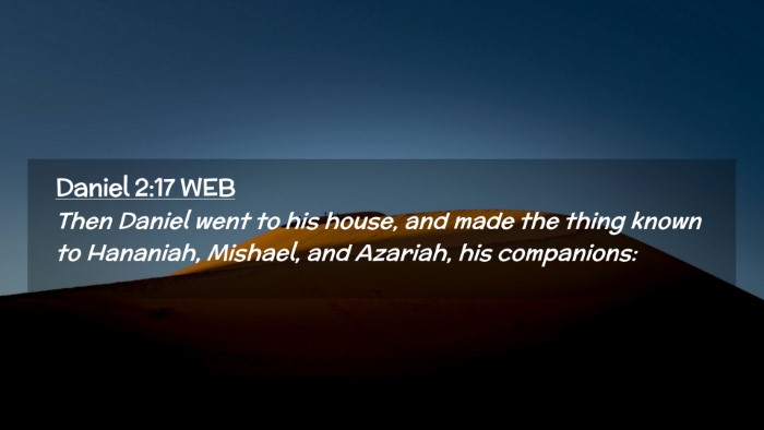 Picture 02 - Daniel 2:17 WEB Desktop Wallpaper - Then Daniel went to his house, and made the thing - Desktop Bible Verse Wallpaper