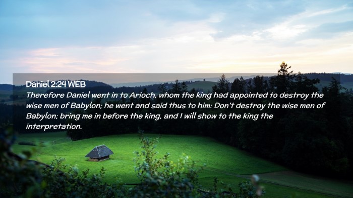 Picture 02 - Daniel 2:24 WEB Desktop Wallpaper - Therefore Daniel went in to Arioch, whom the king - Desktop Bible Verse Wallpaper