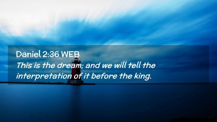Picture 02 - Daniel 2:36 WEB Desktop Wallpaper - This is the dream; and we will tell the - Desktop Bible Verse Wallpaper