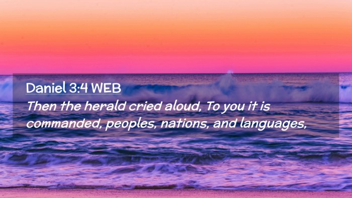 Picture 02 - Daniel 3:4 WEB Desktop Wallpaper - Then the herald cried aloud, To you it is - Desktop Bible Verse Wallpaper